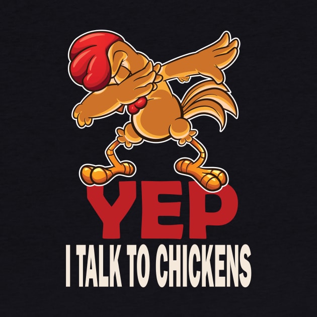 Yep I talk to chickens Funny chickens lovers by DODG99